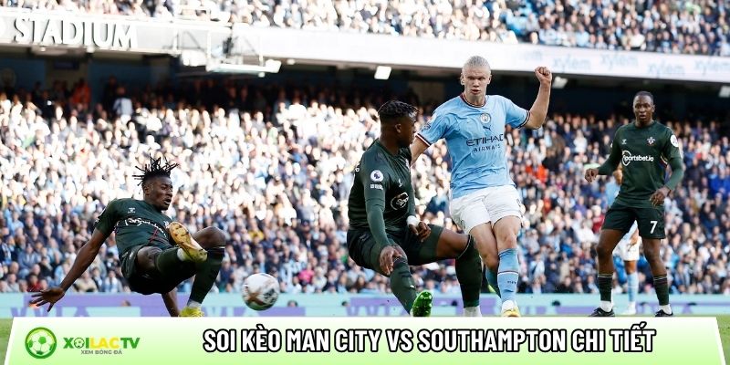 Soi kèo Man City vs Southampton chi tiết