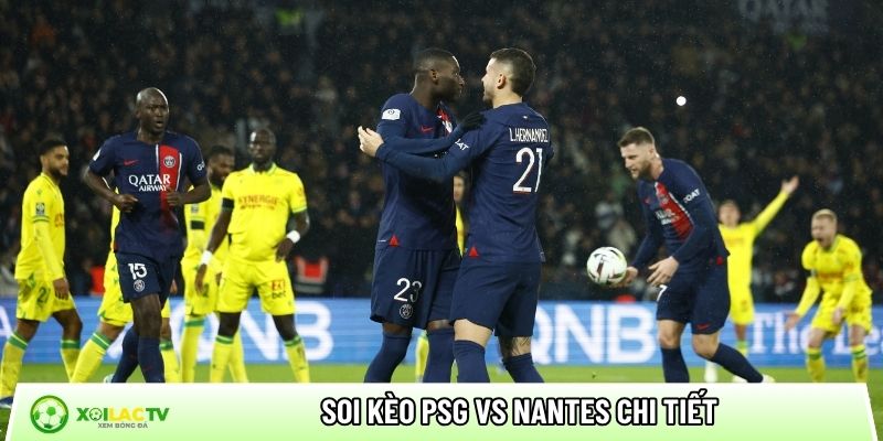 Soi kèo PSG vs Nantes chi tiết