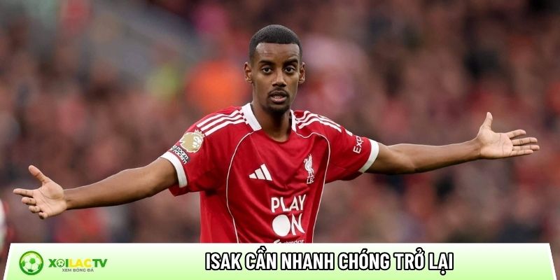 Isak cần nhanh chóng trở lại