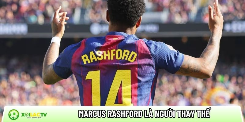 Marcus Rashford là người thay thế