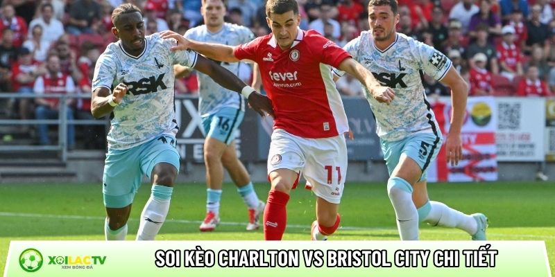 Soi kèo Charlton vs Bristol City chi tiết