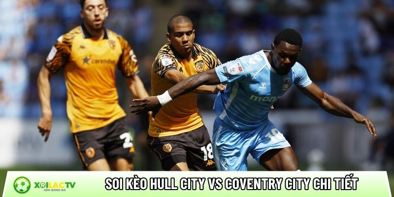Soi kèo Hull City vs Coventry City chi tiết