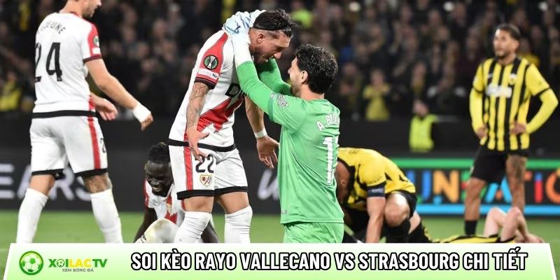 Soi kèo Rayo Vallecano vs Strasbourg chi tiết