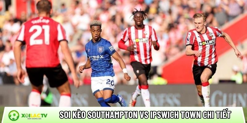 Soi kèo Southampton vs Ipswich Town chi tiết